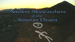 Michael Pellegatti Wild Visions’s Videos on Vimeo - Ancient Skywatchers of the Sonoran Desert - The Hohokam